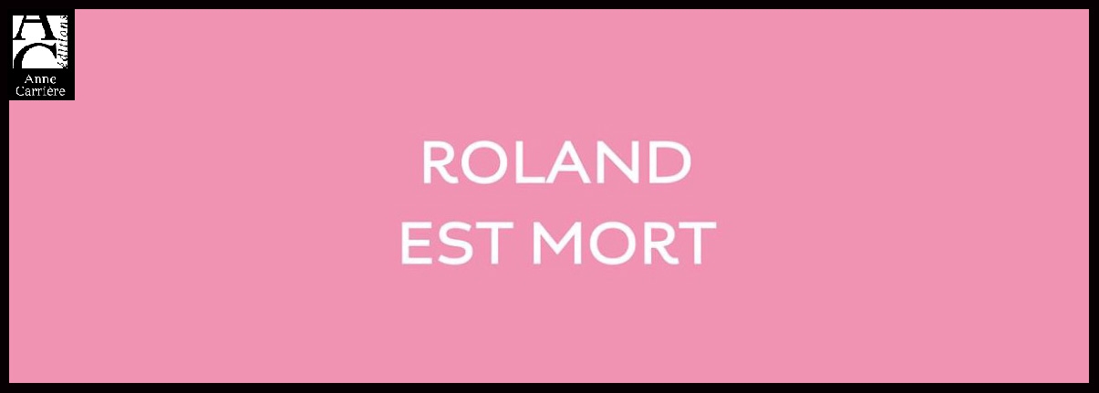 Couv_Roland_est_Mort_Nicolas_Robin_Anne_Carriere_@loeildoliv