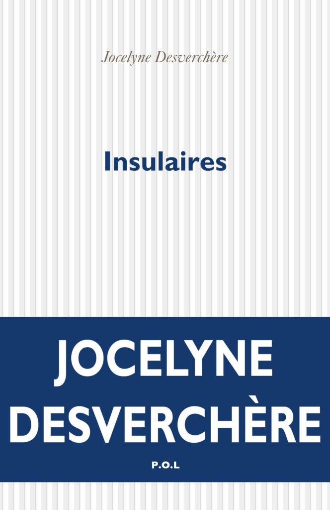 Insulaire de Jocelyne Desverchère. Editions P.O.L.